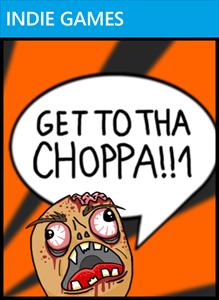 GET TO THA CHOPPA!!1 -- GET TO THA CHOPPA!!1